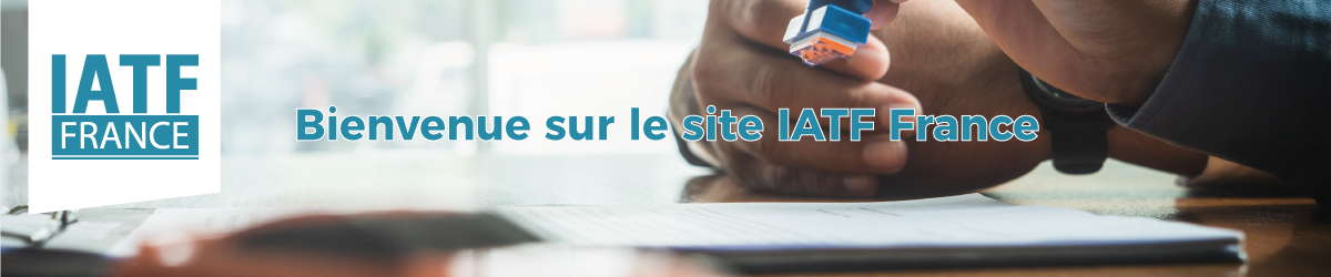 Bienvenue sur le site IATF France